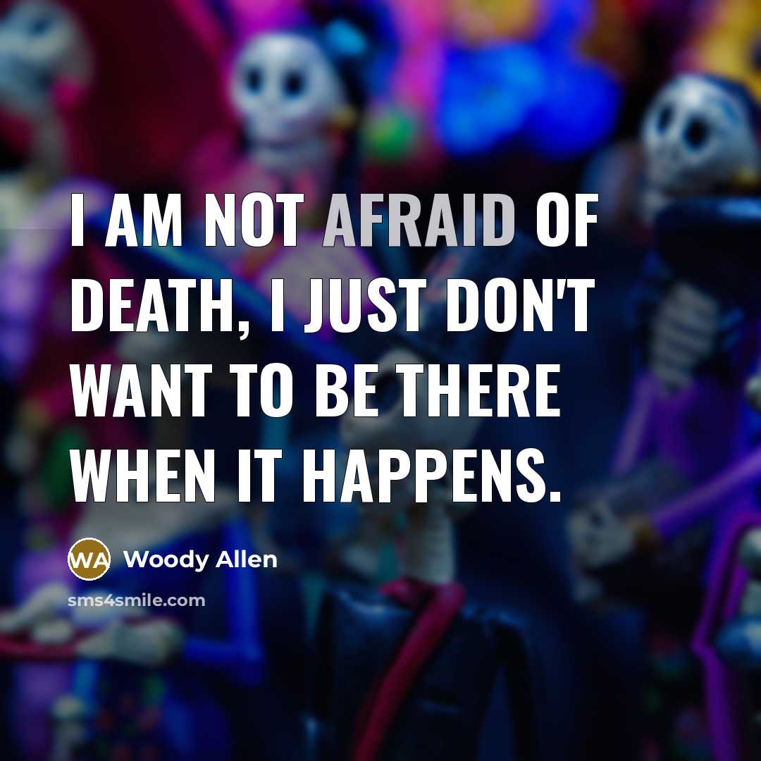 “I am not afraid of death, I just don't want…” quote by Woody Allen
