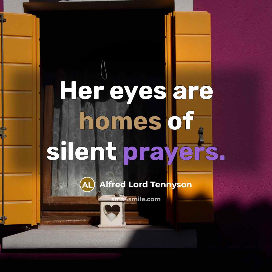 “Her eyes are homes of silent prayers.…” quote by Alfred Lord Tennyson