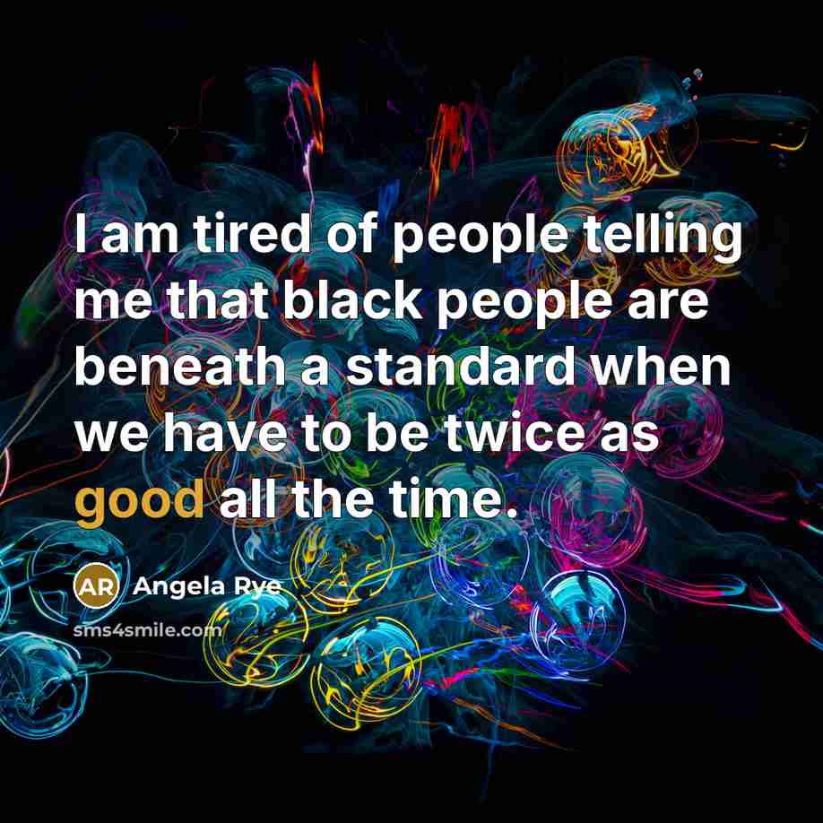 “I am tired of people telling me that black people…” quote by Angela Rye