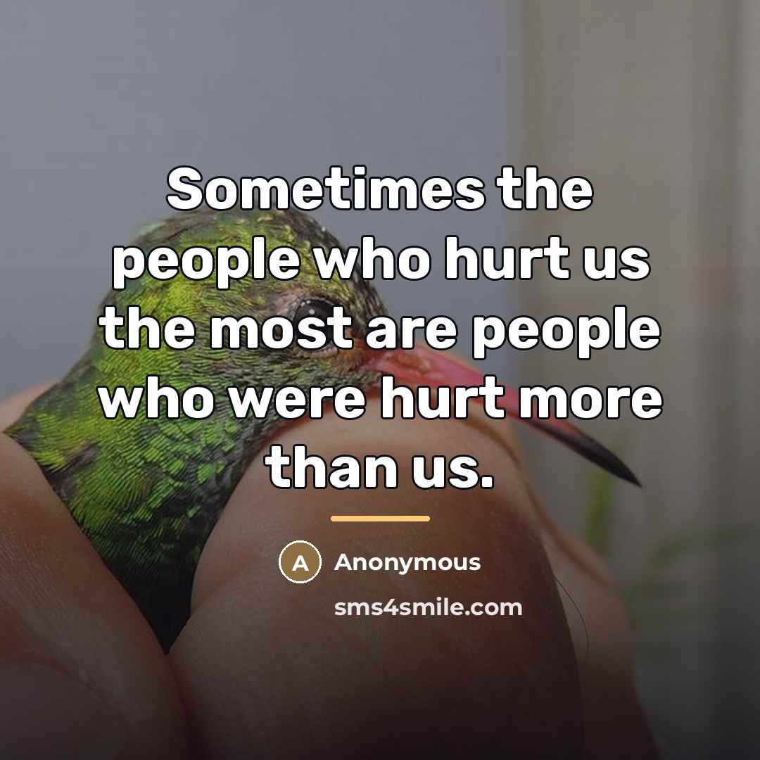 “Sometimes the people who hurt us the most are people…” quote by Anonymous