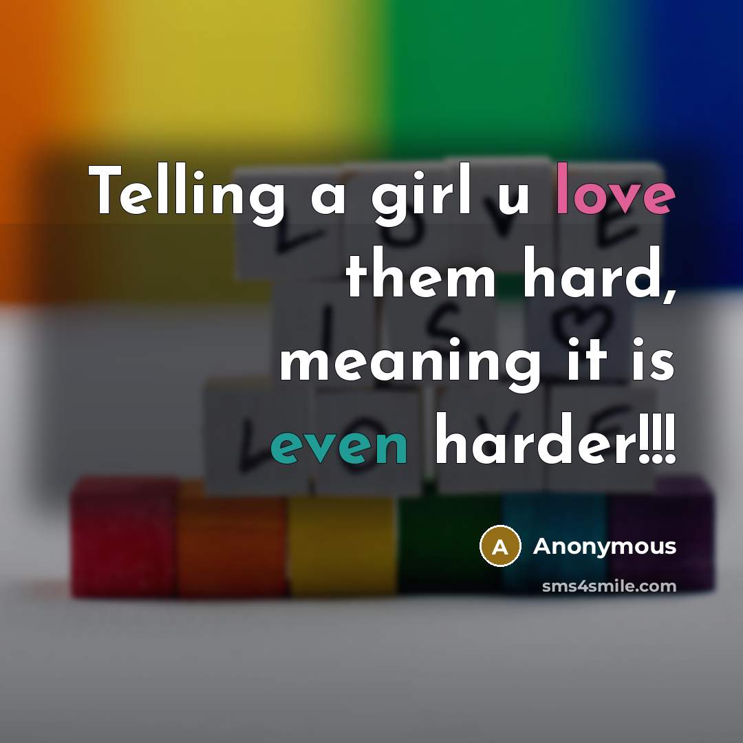 “Telling a girl u love them hard, meaning it is…” quote by Anonymous