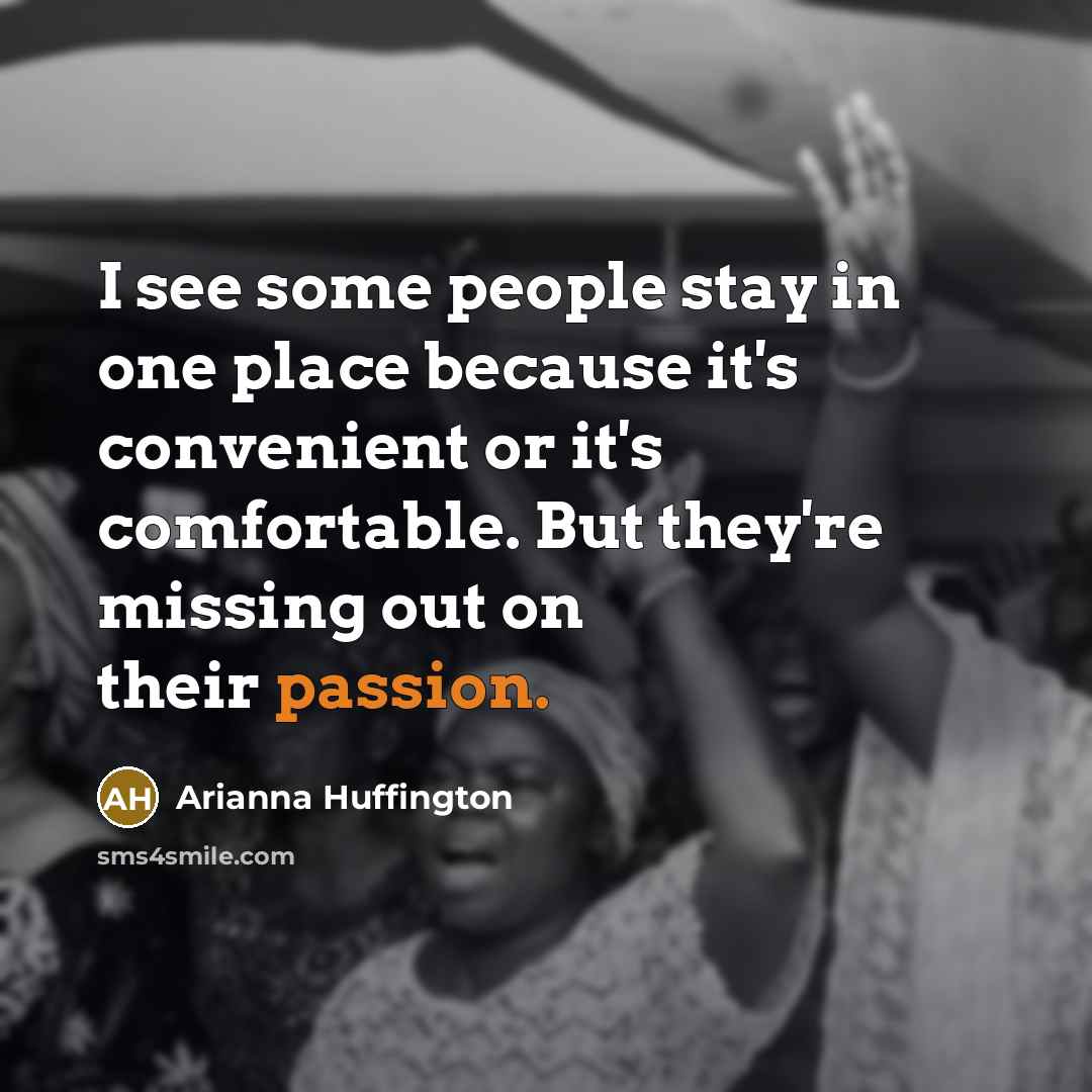 “I see some people stay in one place because it's…” quote by Arianna Huffington