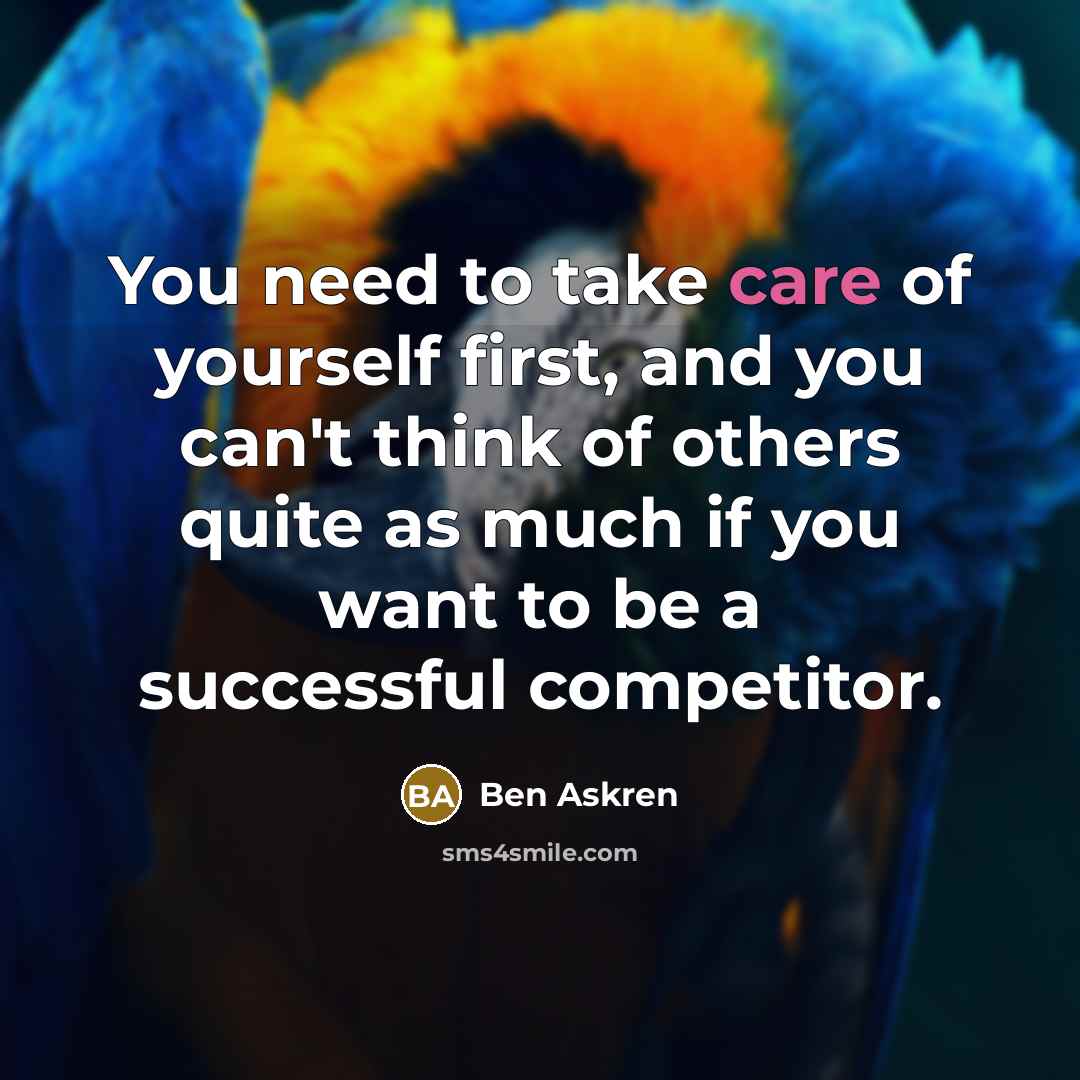 “You need to take care of yourself first, and you…” quote by Ben Askren