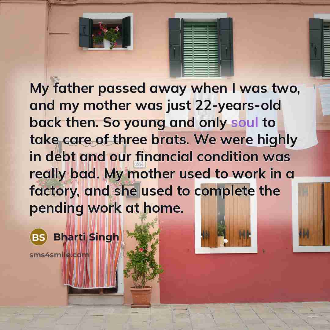 “My father passed away when I was two, and my…” quote by Bharti Singh