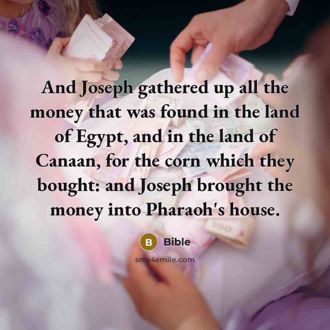 “And Joseph gathered up all the money that was found…” quote by Bible