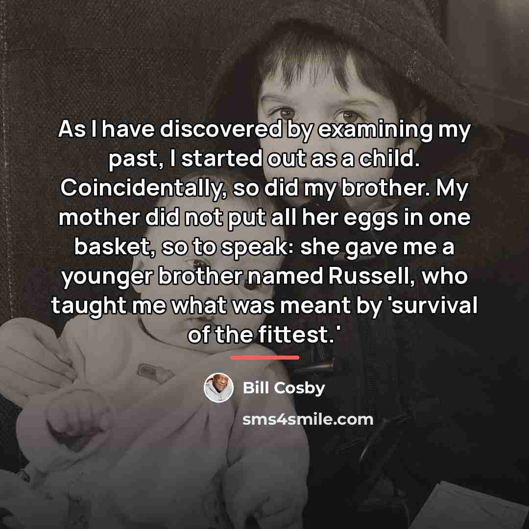 “As I have discovered by examining my past, I started…” quote by Bill Cosby