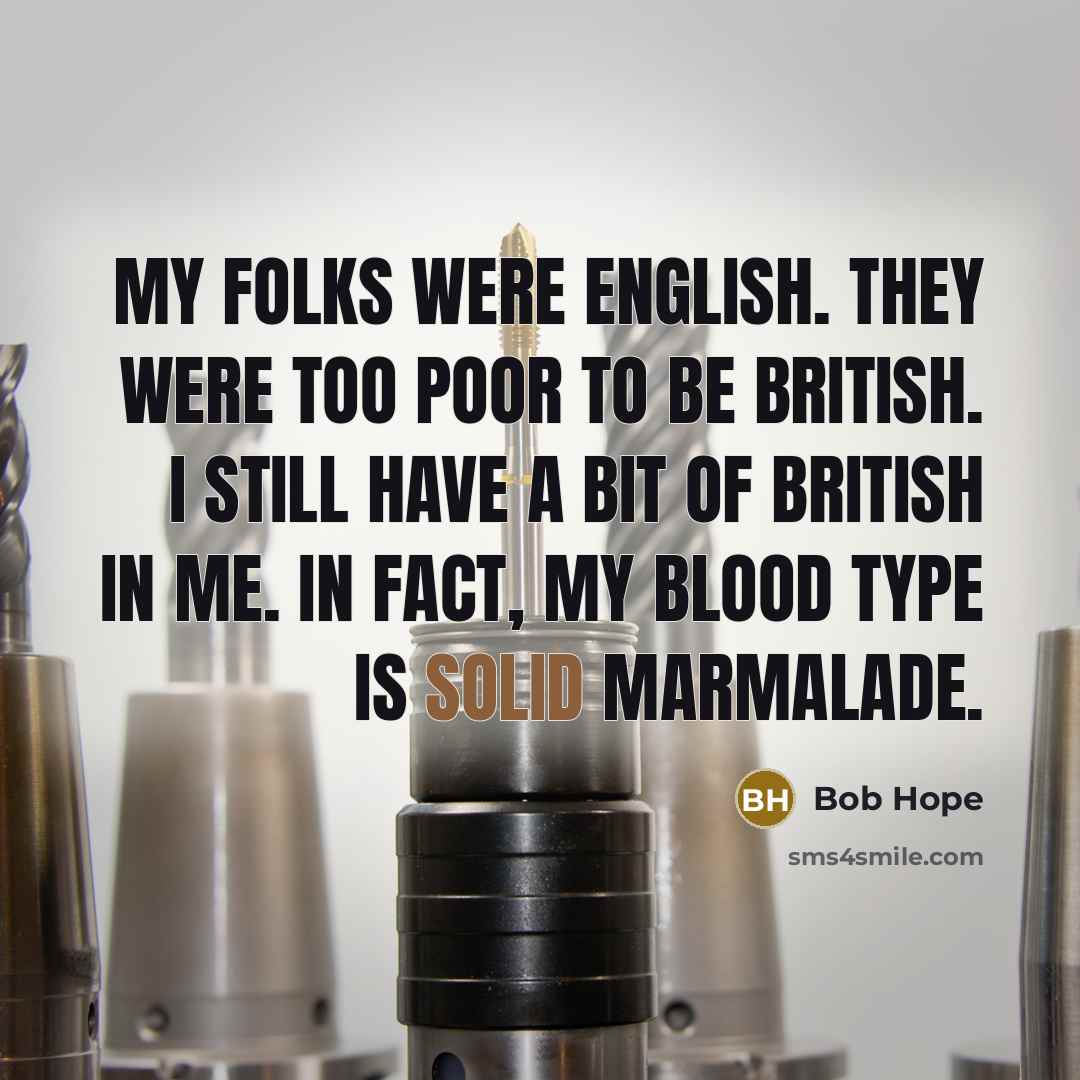 “My folks were English. They were too poor to be…” quote by Bob Hope