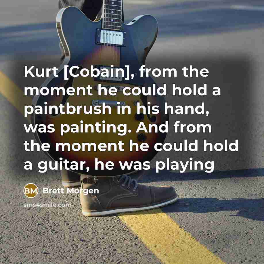 “Kurt [Cobain], from the moment he could hold a paintbrush…” quote by Brett Morgen