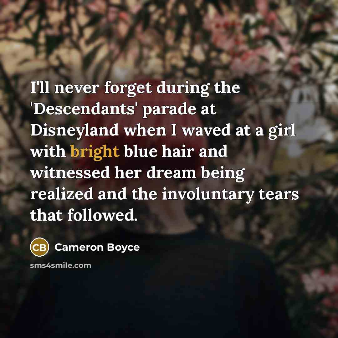 “I'll never forget during the 'Descendants' parade at Disneyland when…” quote by Cameron Boyce