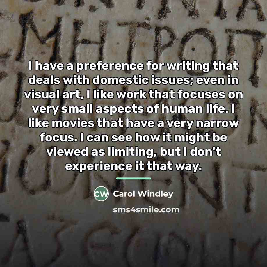 “I have a preference for writing that deals with domestic…” quote by Carol Windley