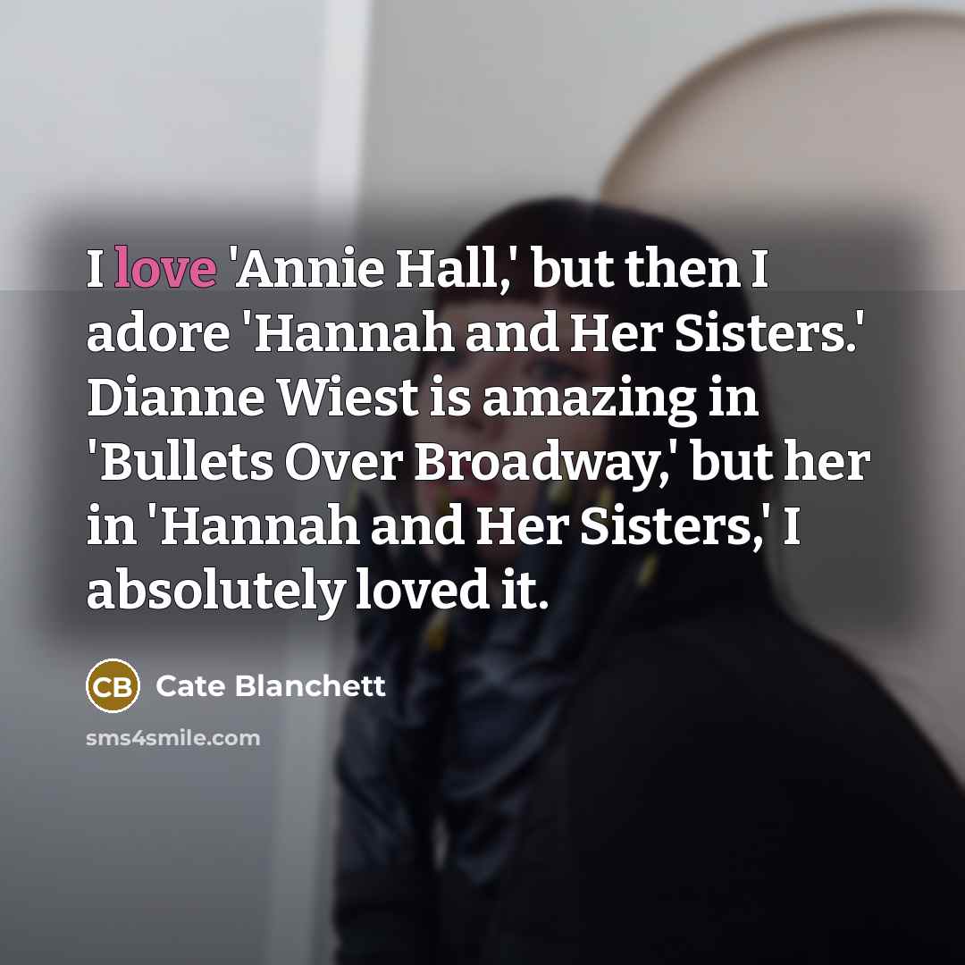 “I love 'Annie Hall,' but then I adore 'Hannah and…” quote by Cate Blanchett