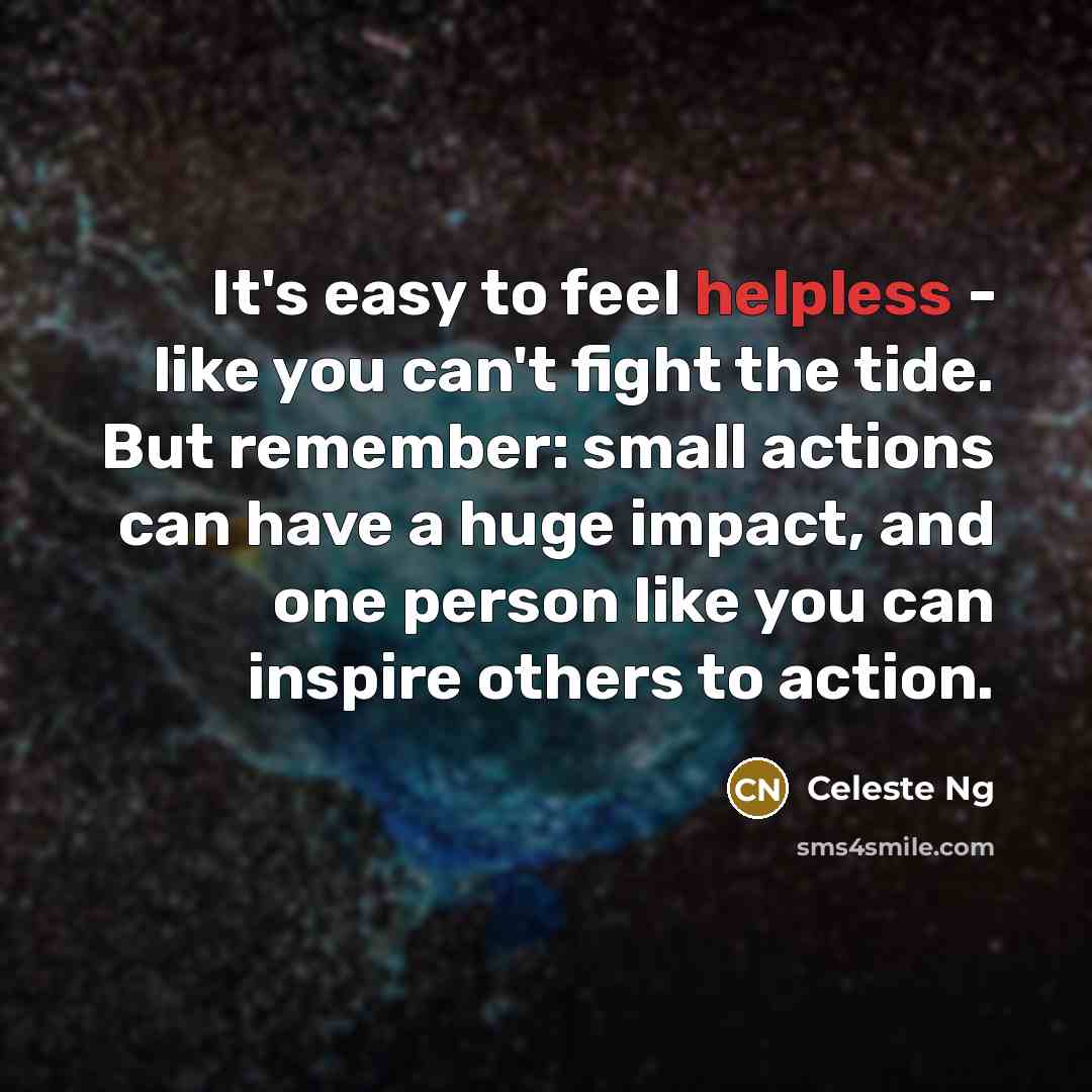 “It's easy to feel helpless - like you can't fight…” quote by Celeste Ng