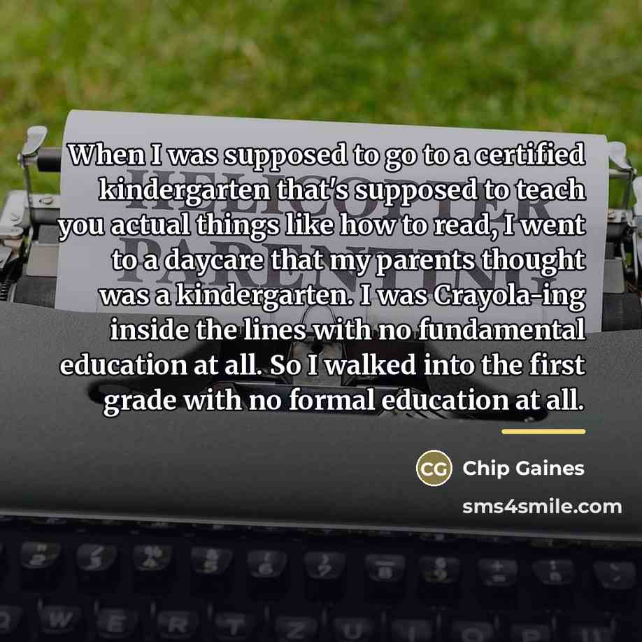 “When I was supposed to go to a certified kindergarten…” quote by Chip Gaines