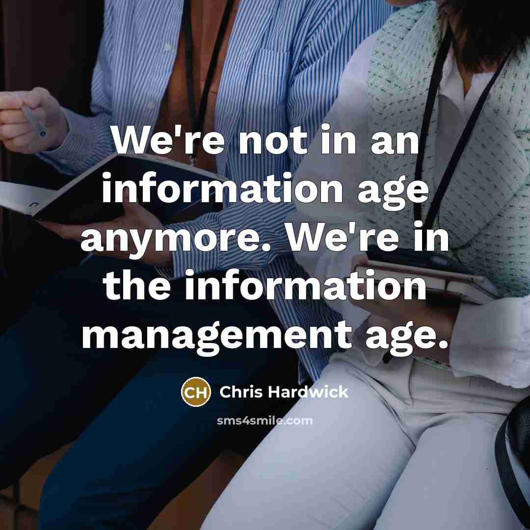 “We're not in an information age anymore. We're in the…” quote by Chris Hardwick