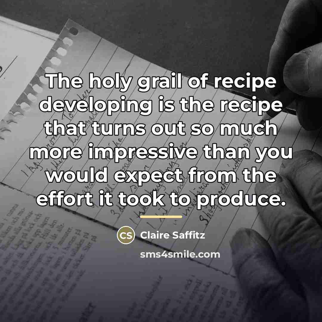 “The holy grail of recipe developing is the recipe that…” quote by Claire Saffitz