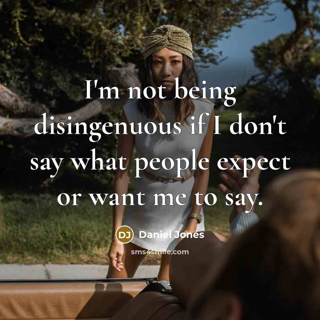 “I'm not being disingenuous if I don't say what people…” quote by Daniel Jones