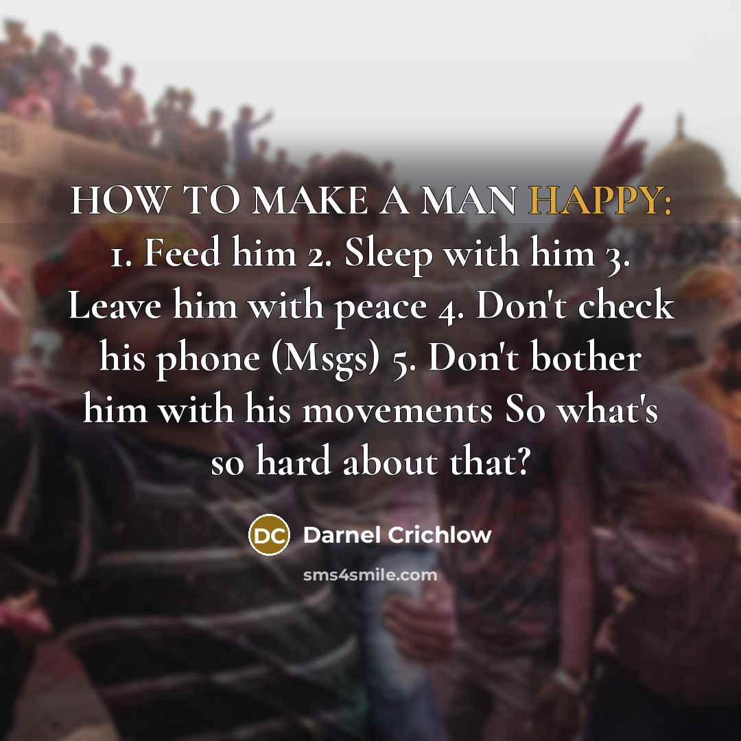 “HOW TO MAKE A MAN HAPPY: 1. Feed him 2.…” quote by Darnel Crichlow