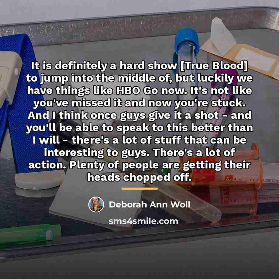 “It is definitely a hard show [True Blood] to jump…” quote by Deborah Ann Woll