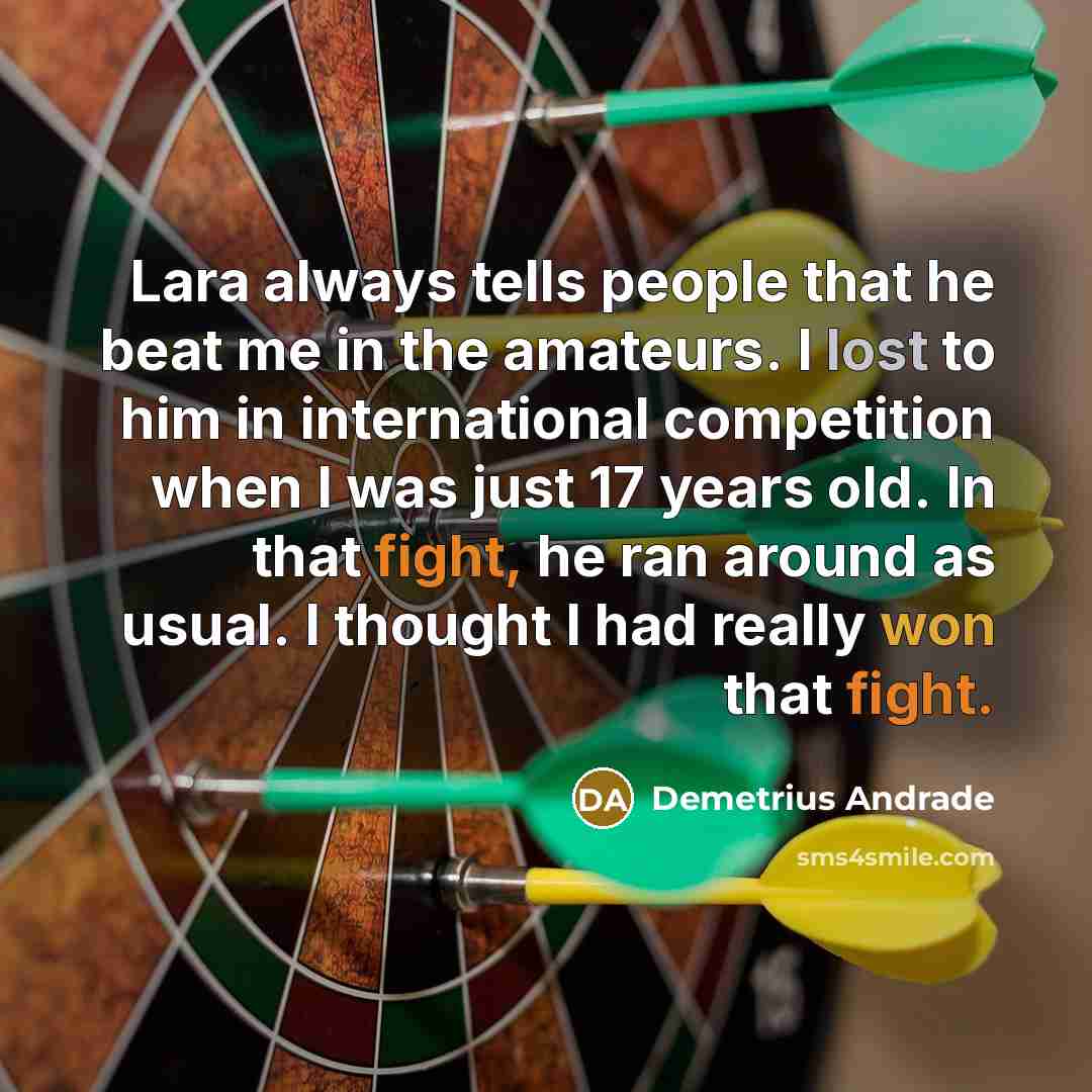“Lara always tells people that he beat me in the…” quote by Demetrius Andrade