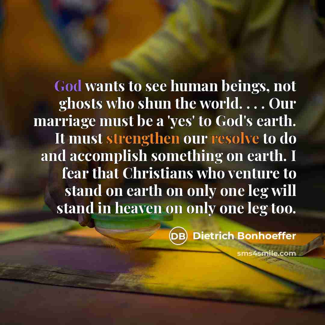 “God wants to see human beings, not ghosts who shun…” quote by Dietrich Bonhoeffer