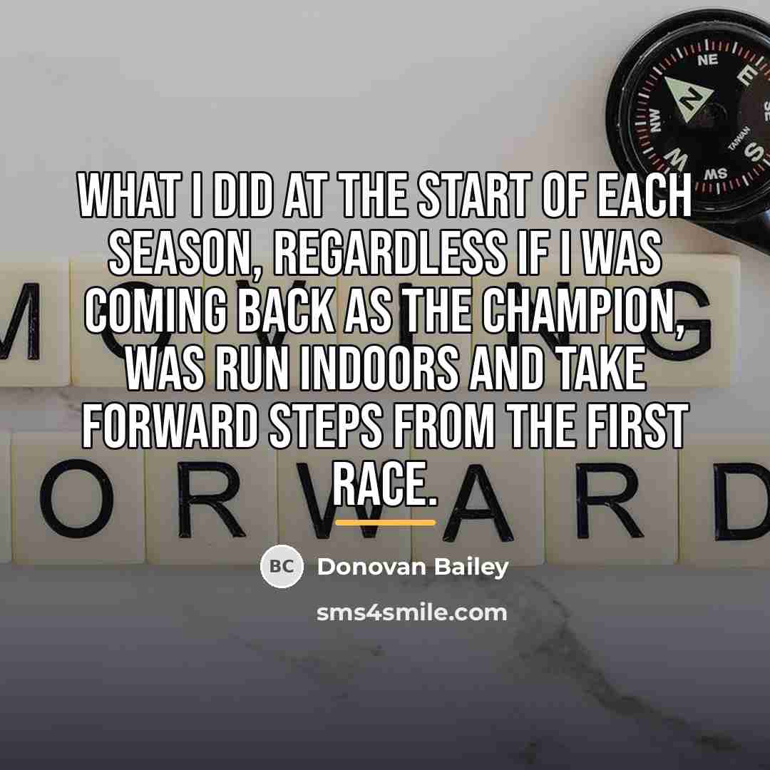 “What I did at the start of each season, regardless…” quote by Donovan Bailey
