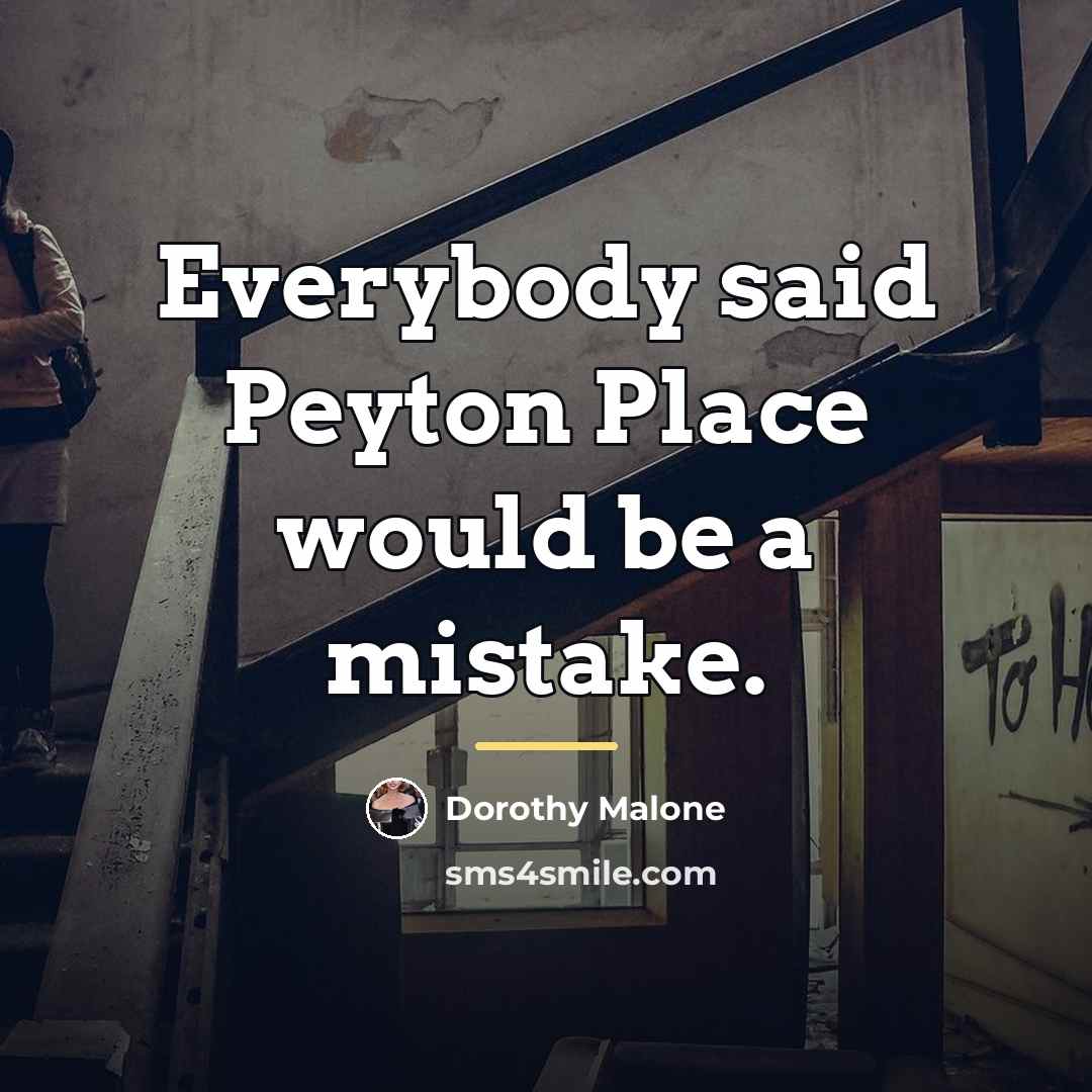 “Everybody said Peyton Place would be a mistake.…” quote by Dorothy Malone