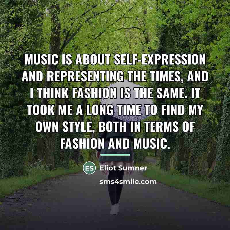“Music is about self-expression and representing the times, and I…” quote by Eliot Sumner