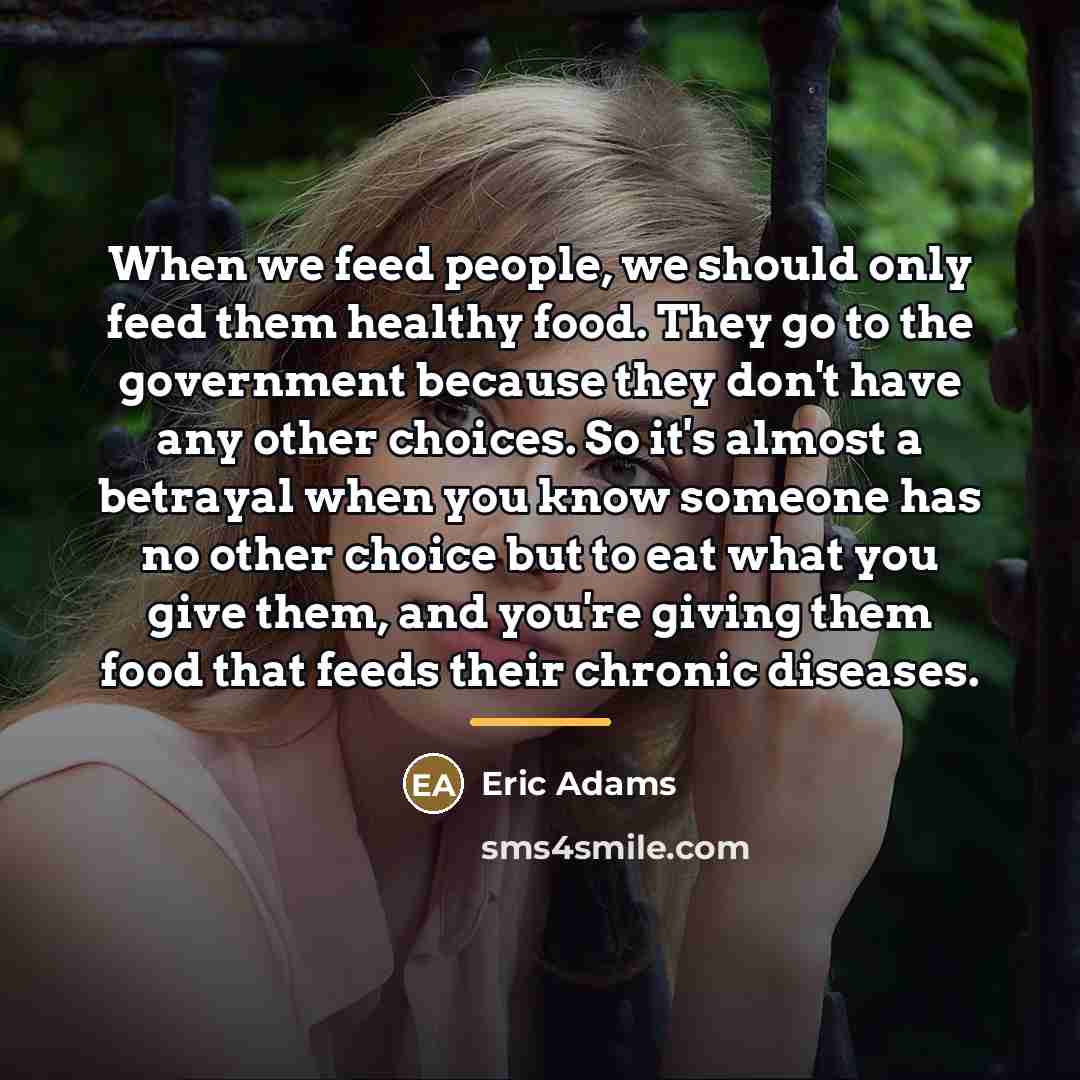 “When we feed people, we should only feed them healthy…” quote by Eric Adams