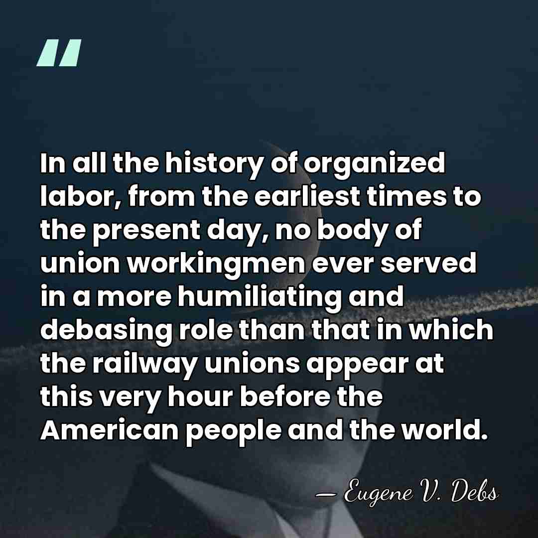 In all the history of organized labor, from the earliest times to&hellip; - Eugene V. Debs