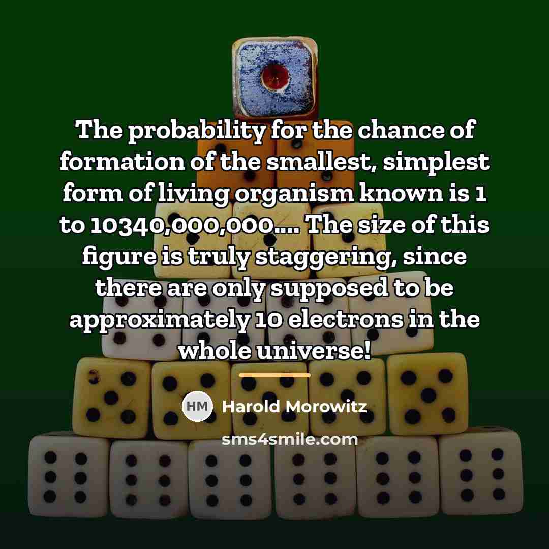 “The probability for the chance of formation of the smallest,…” quote by Harold Morowitz
