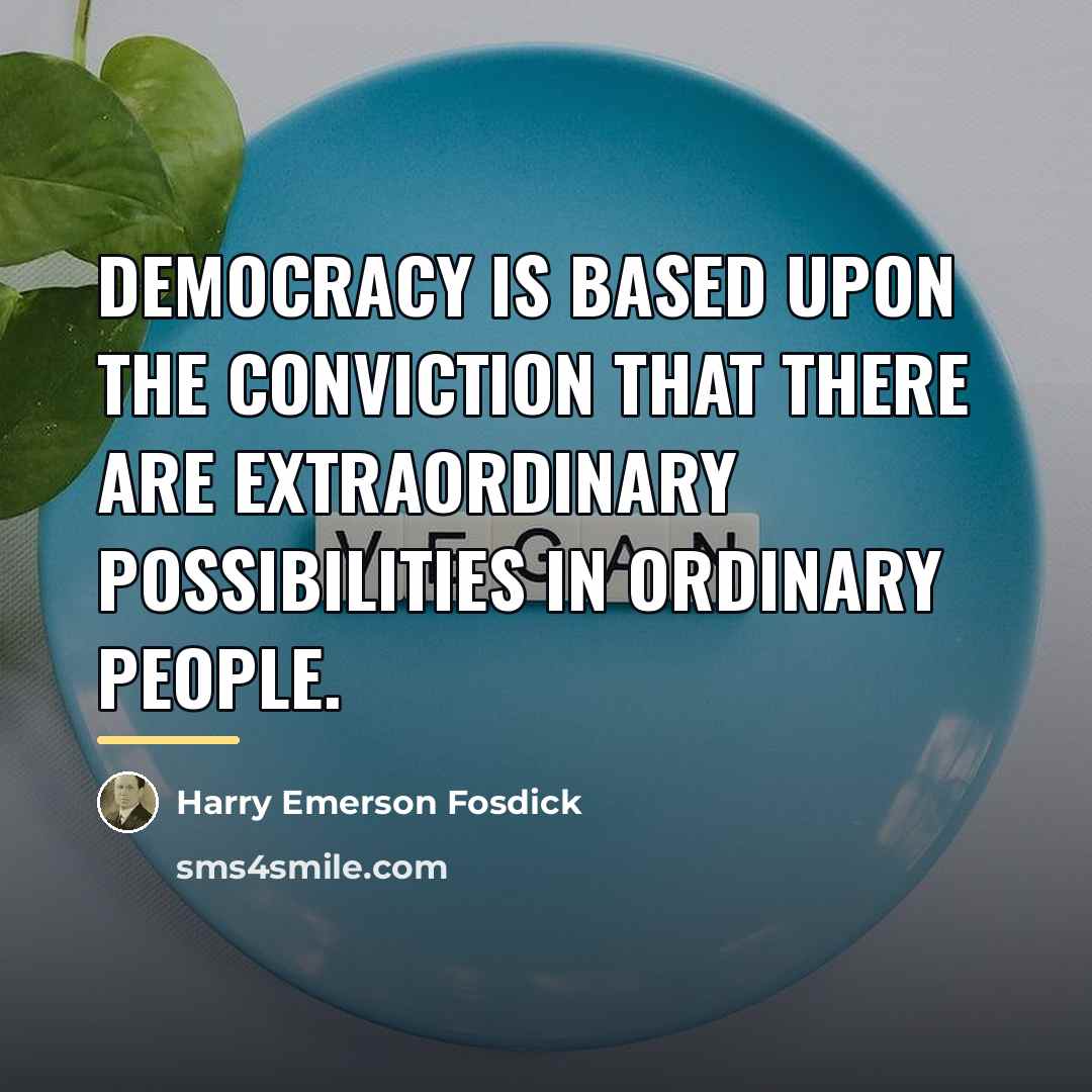“Democracy is based upon the conviction that there are extraordinary…” quote by Harry Emerson Fosdick