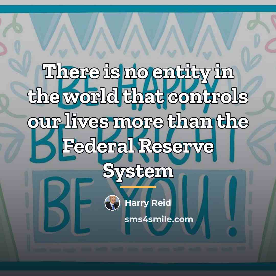 “There is no entity in the world that controls our…” quote by Harry Reid