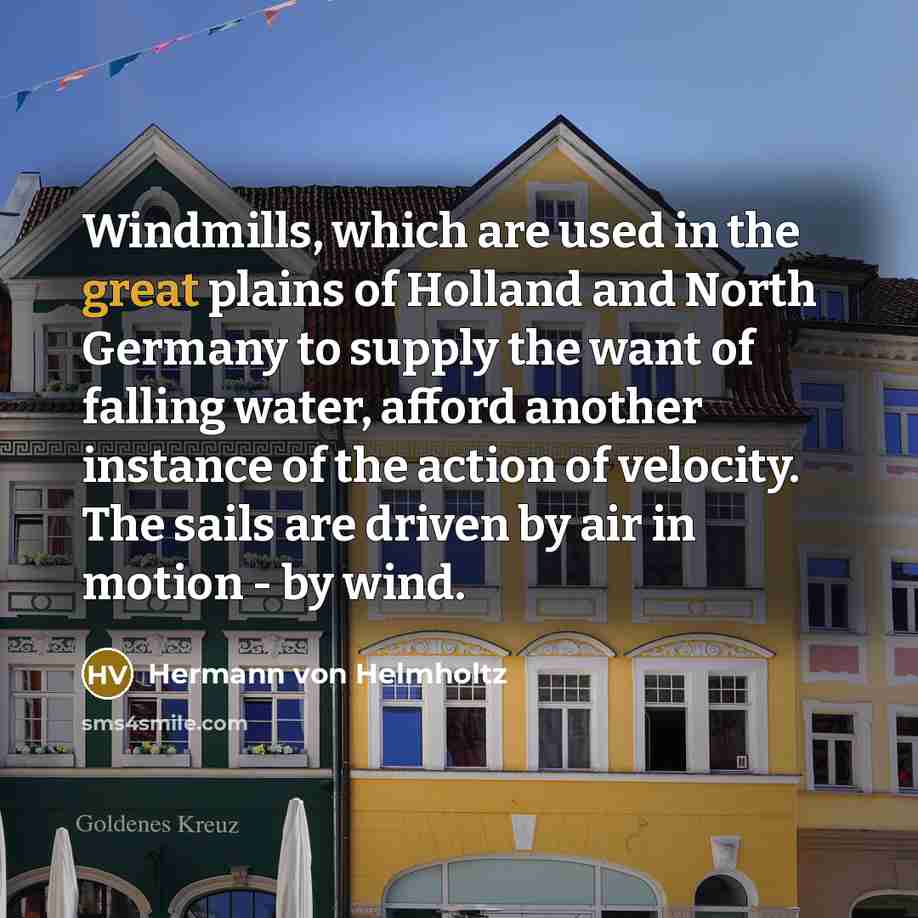 “Windmills, which are used in the great plains of Holland…” quote by Hermann von Helmholtz