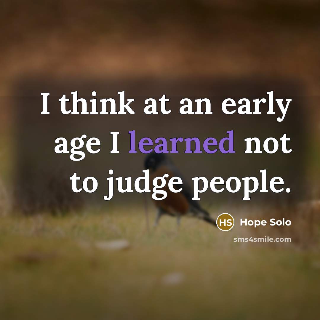 “I think at an early age I learned not to…” quote by Hope Solo