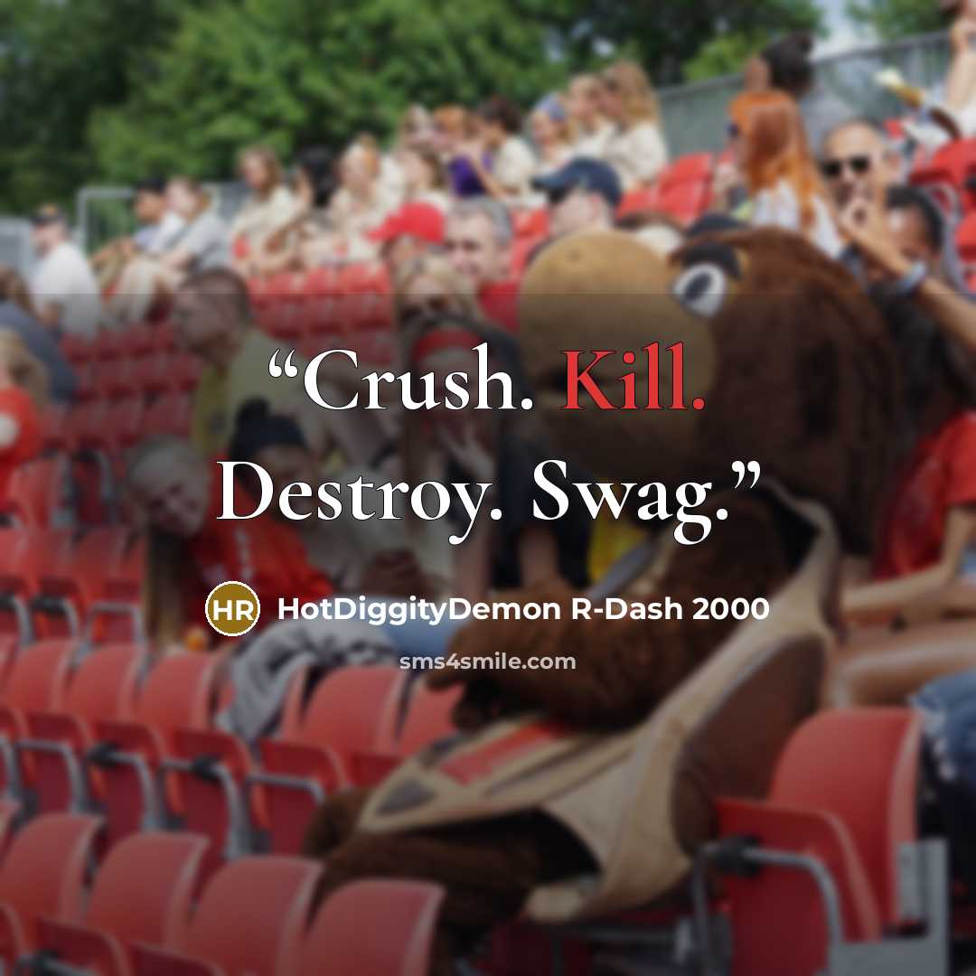 “Crush. Kill. Destroy. Swag.” quote by HotDiggityDemon R-Dash 2000