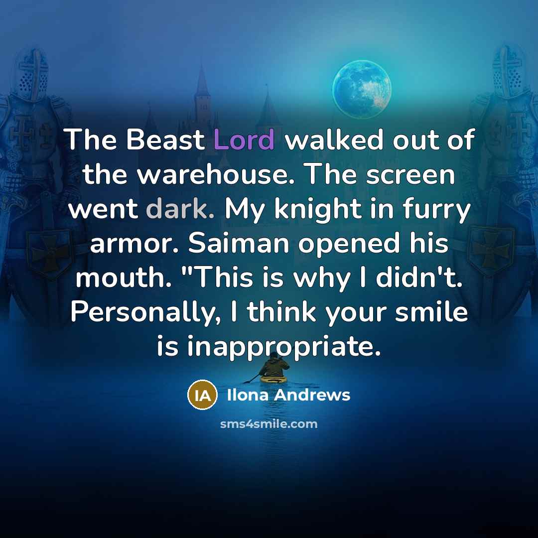 “The Beast Lord walked out of the warehouse. The screen…” quote by Ilona Andrews