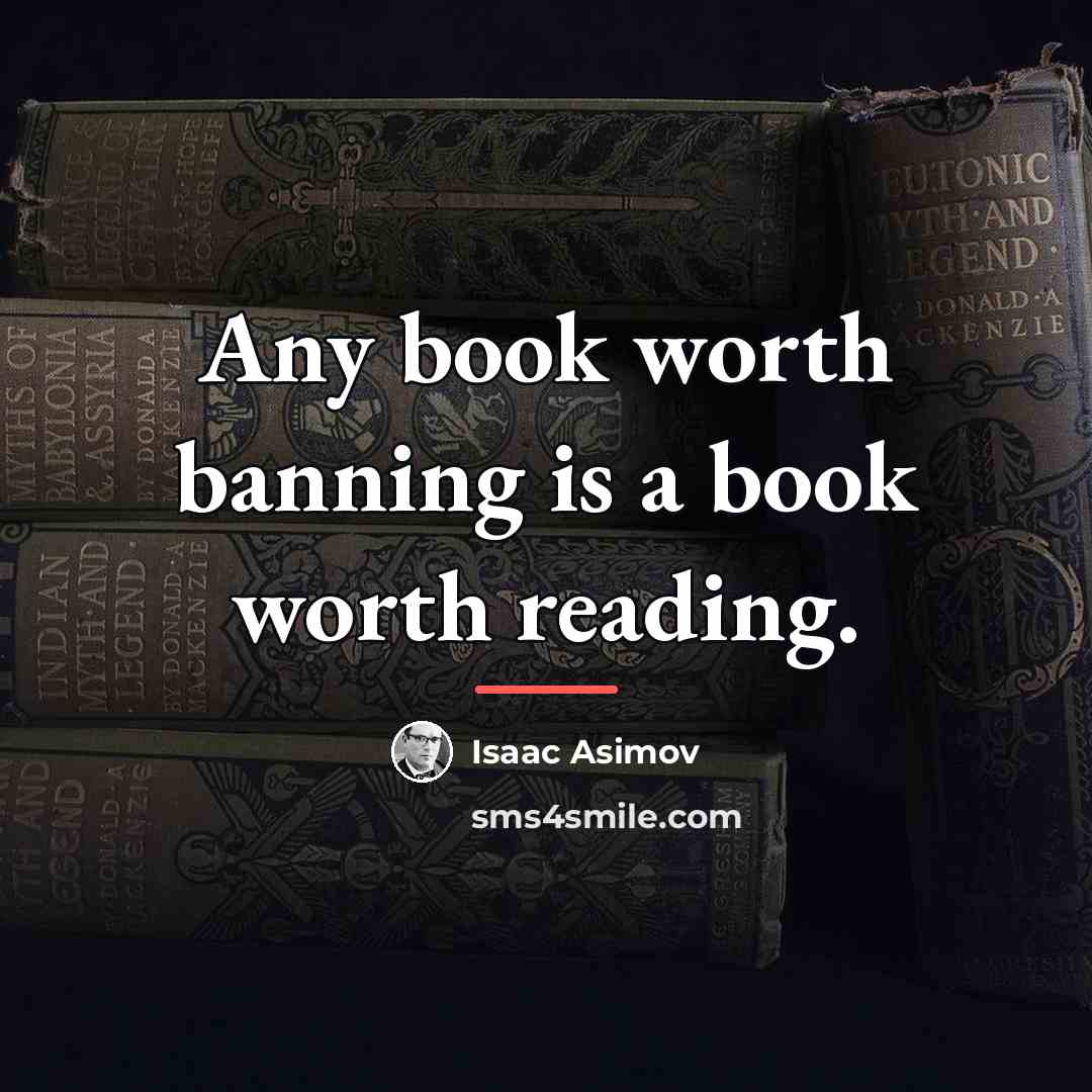 “Any book worth banning is a book worth reading.…” quote by Isaac Asimov