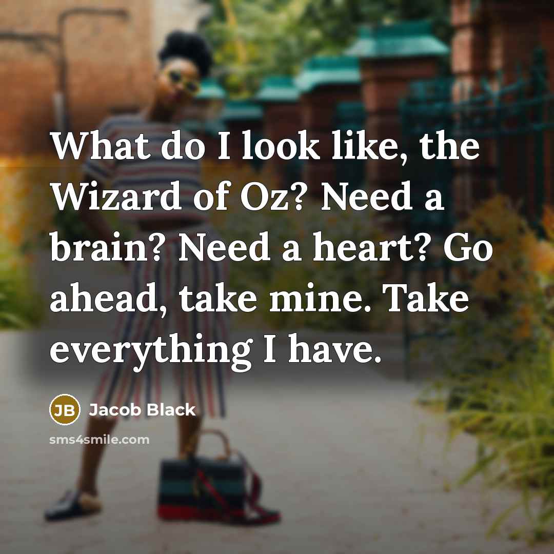 “What do I look like, the Wizard of Oz? Need…” quote by Jacob Black