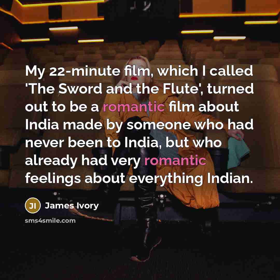 “My 22-minute film, which I called 'The Sword and the…” quote by James Ivory