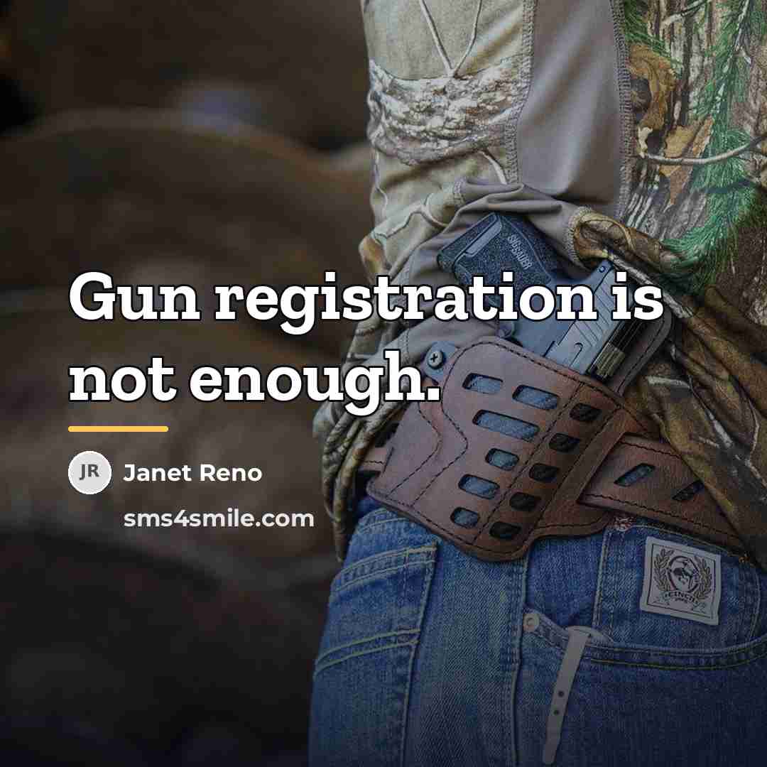 “Gun registration is not enough.…” quote by Janet Reno
