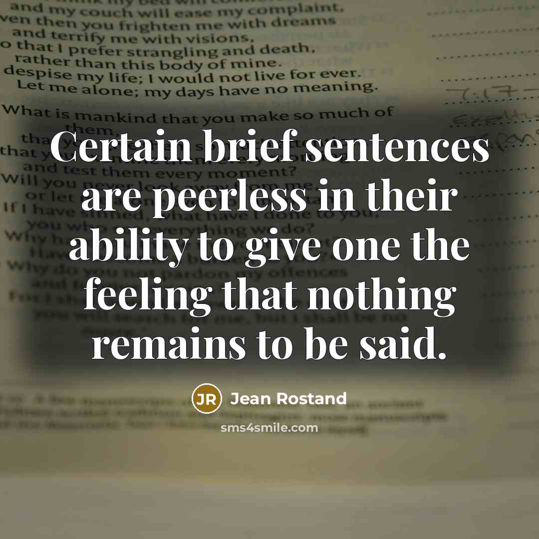 “Certain brief sentences are peerless in their ability to give…” quote by Jean Rostand
