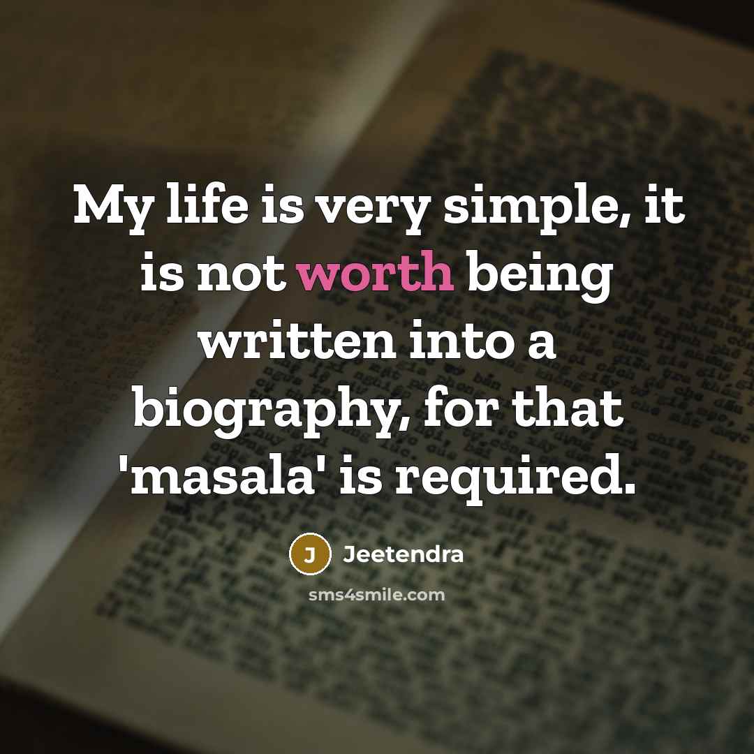 “My life is very simple, it is not worth being…” quote by Jeetendra
