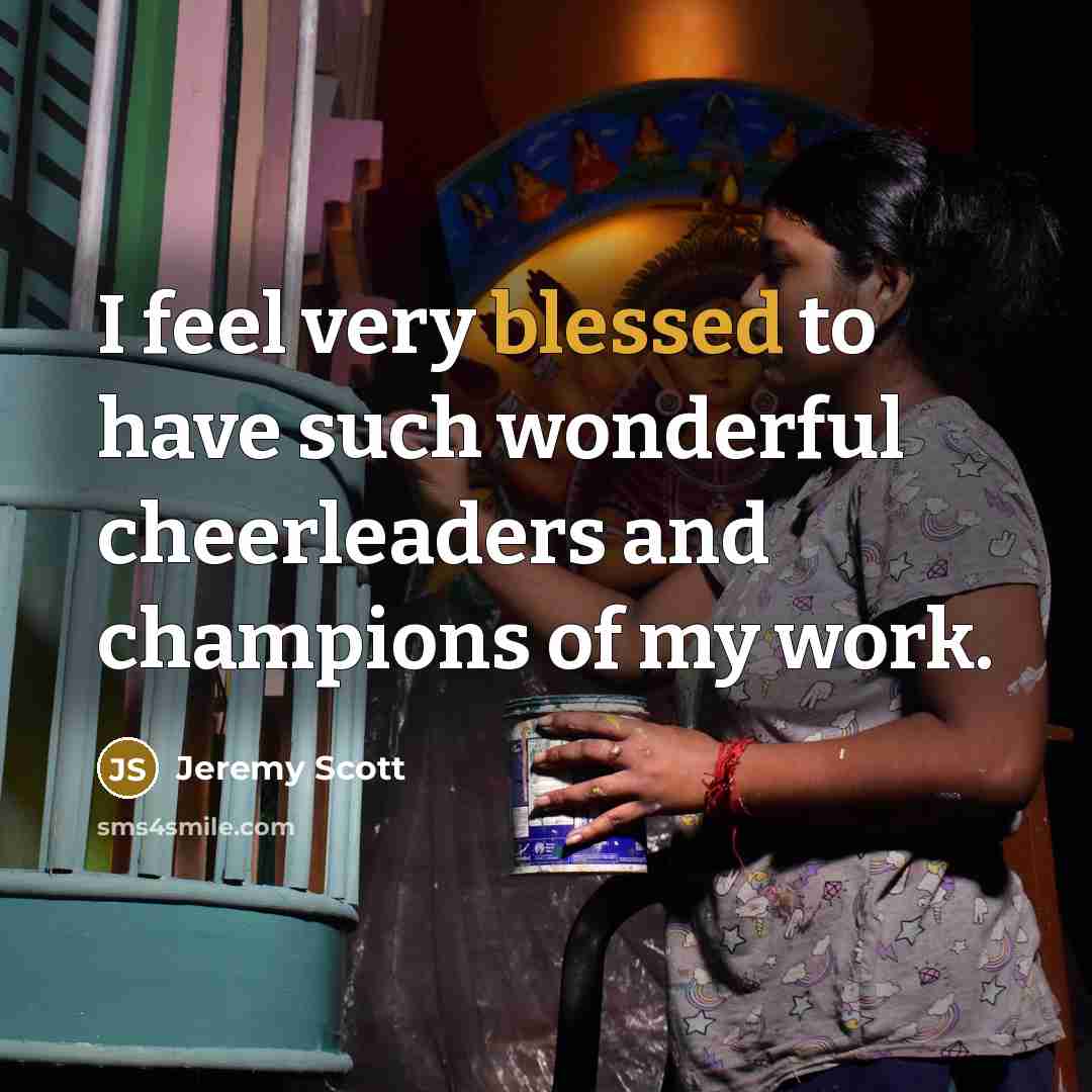 “I feel very blessed to have such wonderful cheerleaders and…” quote by Jeremy Scott