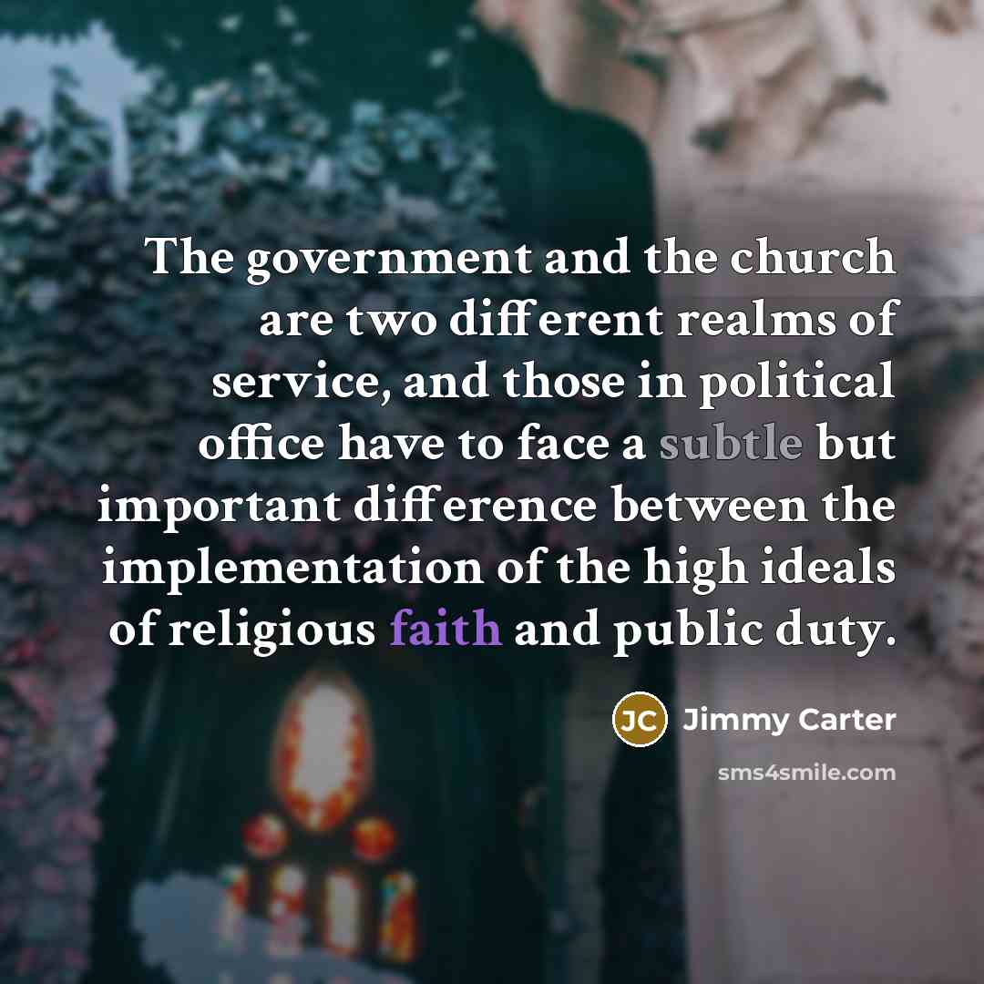 “The government and the church are two different realms of…” quote by Jimmy Carter