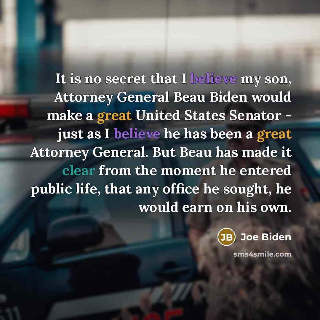 “It is no secret that I believe my son, Attorney…” quote by Joe Biden