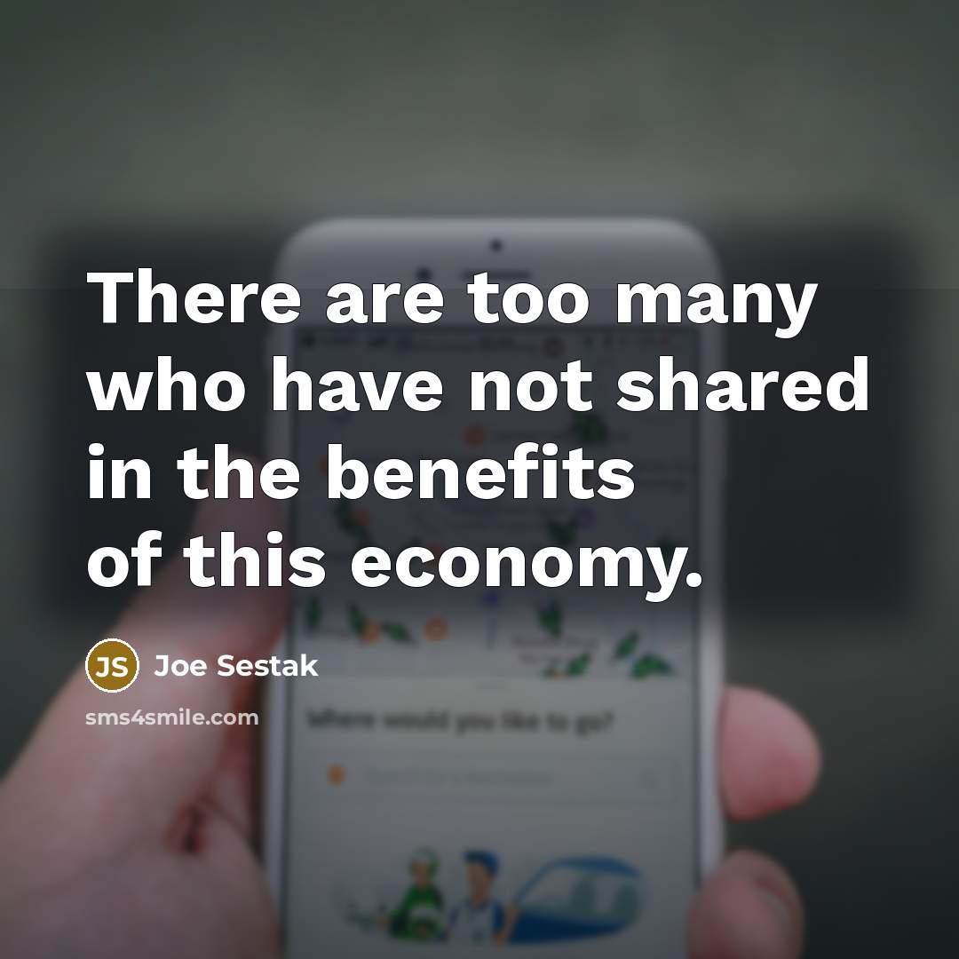 “There are too many who have not shared in the…” quote by Joe Sestak