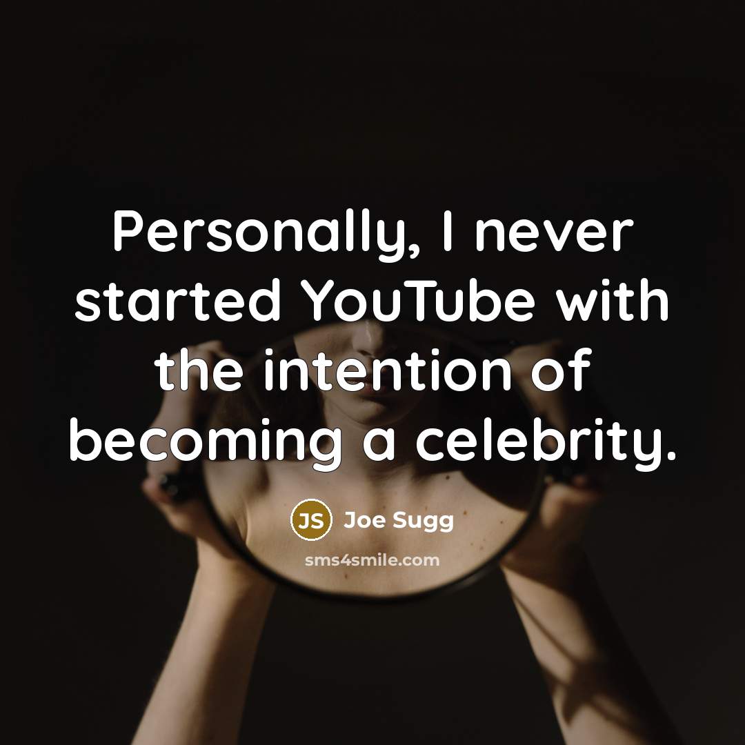 “Personally, I never started YouTube with the intention of becoming…” quote by Joe Sugg