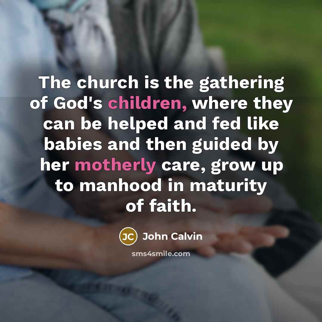 “The church is the gathering of God's children, where they…” quote by John Calvin