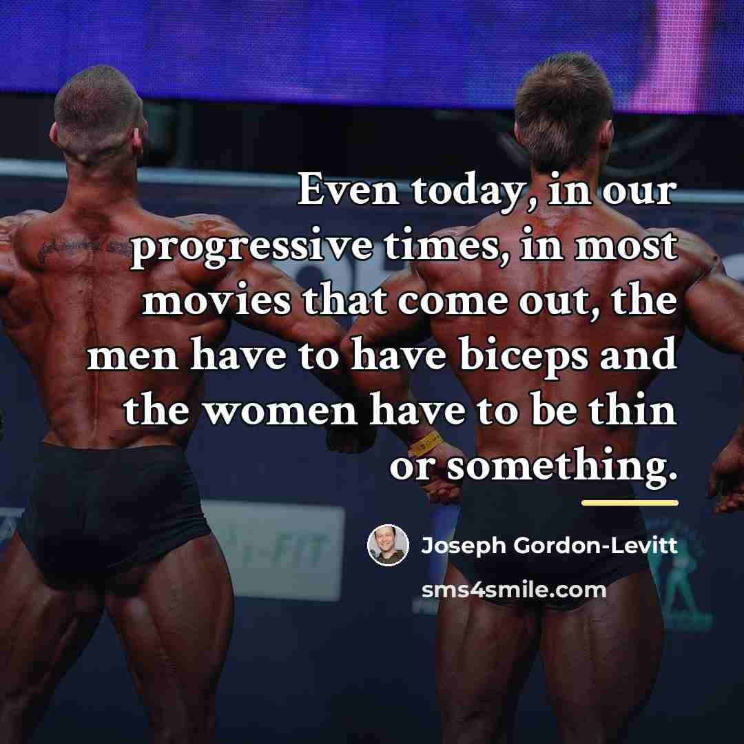 “Even today, in our progressive times, in most movies that…” quote by Joseph Gordon-Levitt