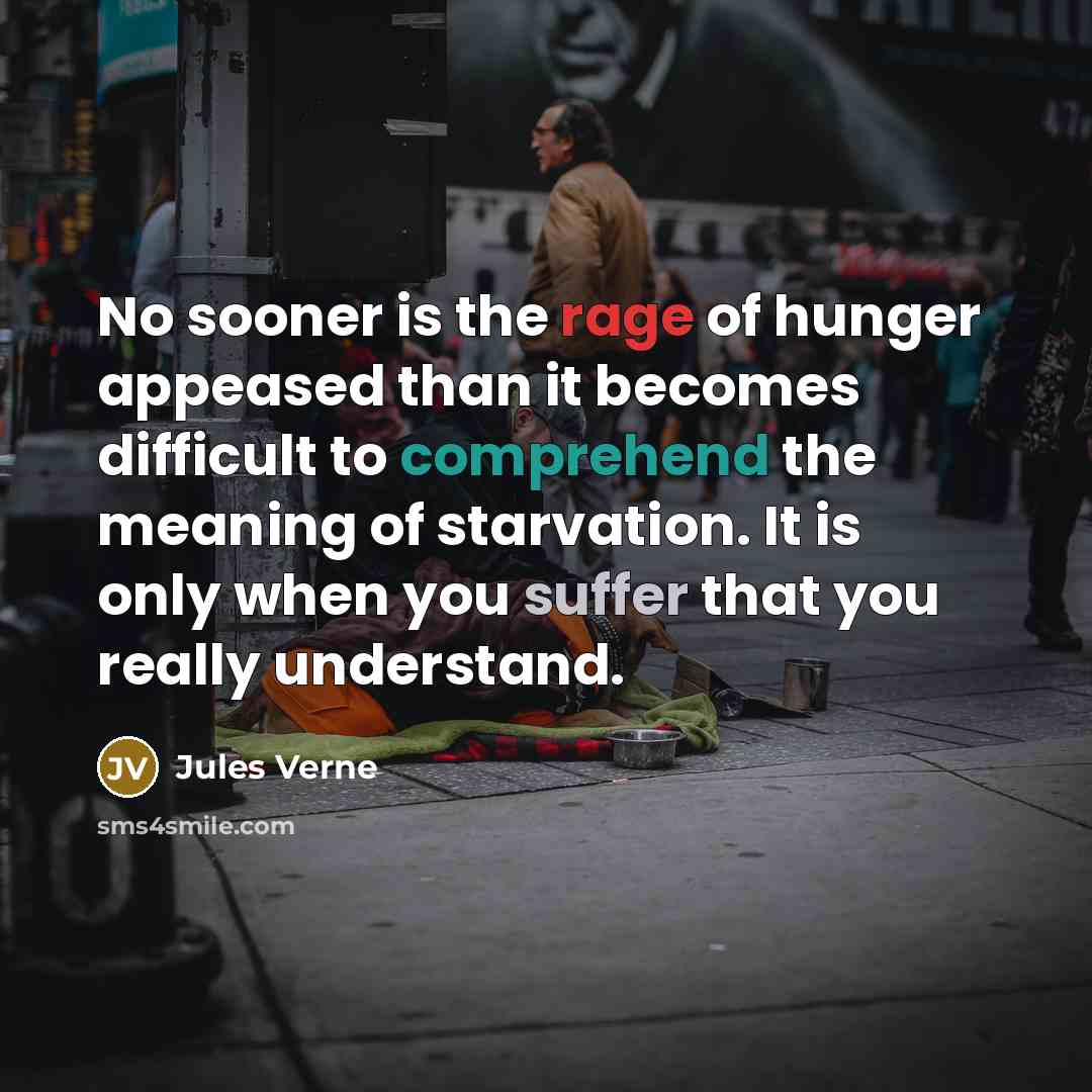 “No sooner is the rage of hunger appeased than it…” quote by Jules Verne